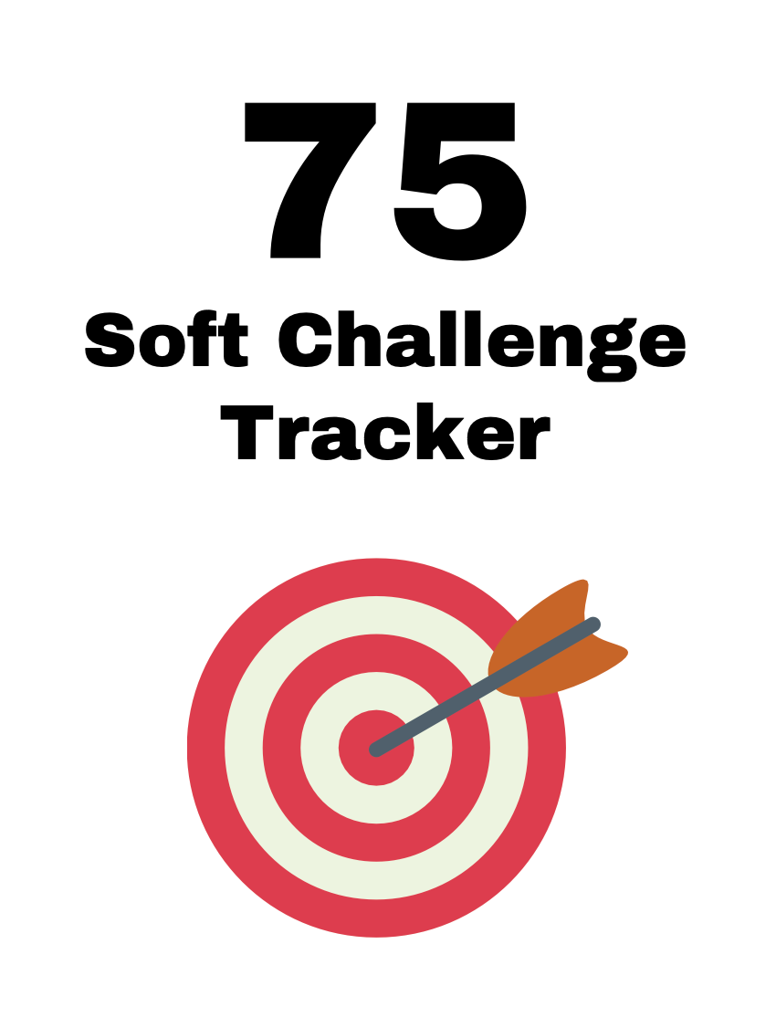 75 Soft Challenge - Build Lasting Healthy Habits Over 75 Days