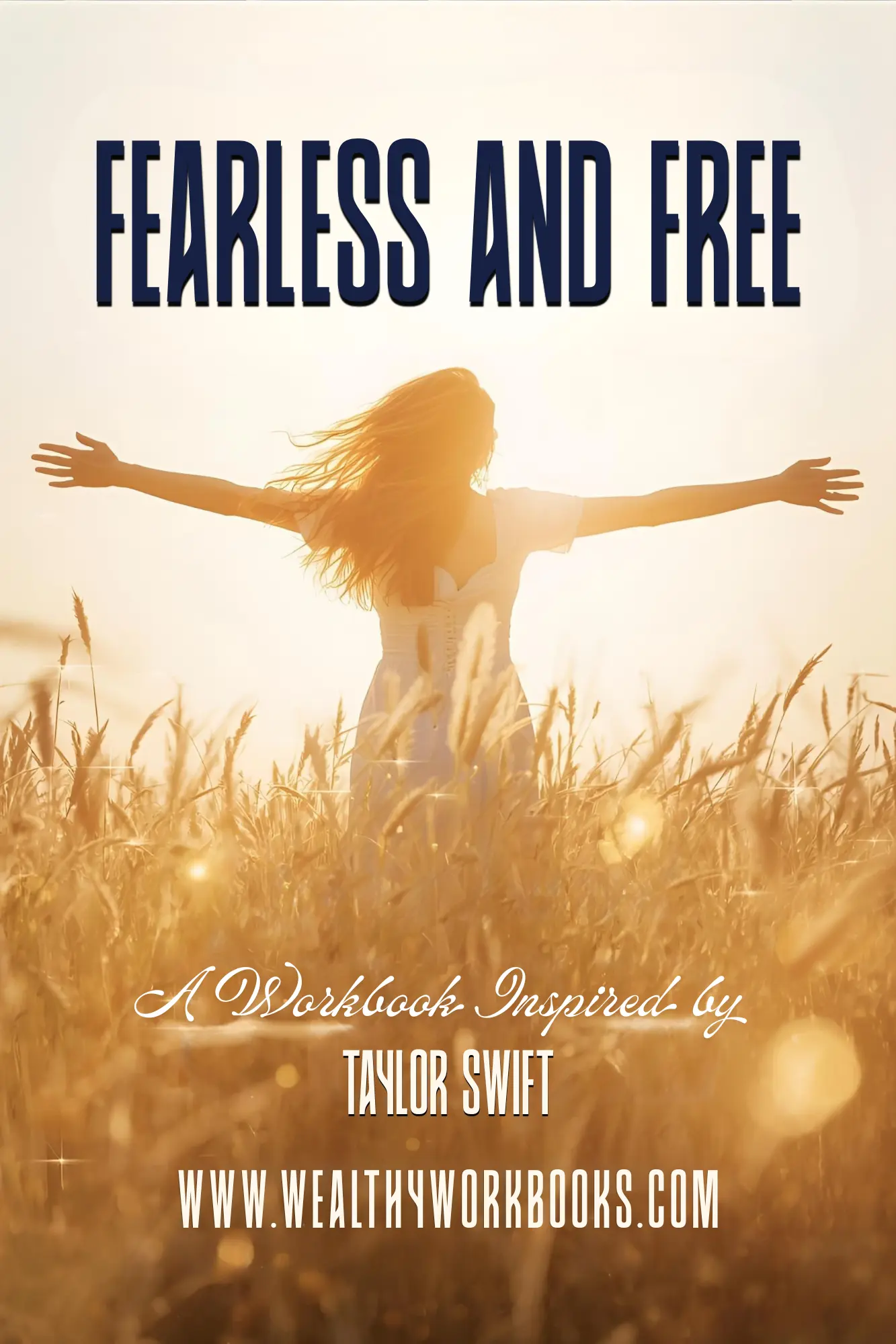 Fearless and Free: A Workbook Inspired By Taylor Swift Wealthy Workbooks
