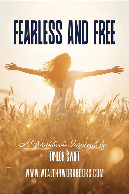 Fearless and Free: A Workbook Inspired By Taylor Swift Wealthy Workbooks