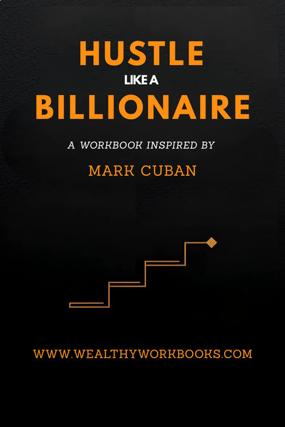 Hustle Like A Billionaire - A Workbook Inspired by Mark Cuban