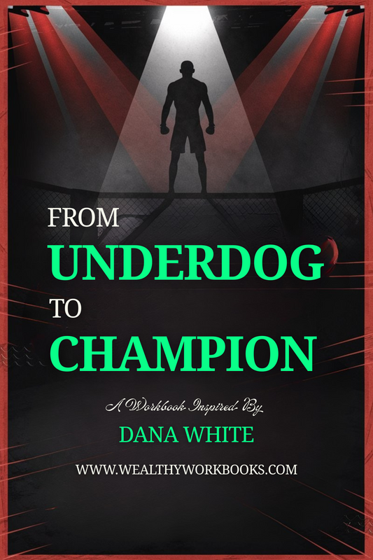 From Underdog to Champion - A Workbook Inspired by Dana White