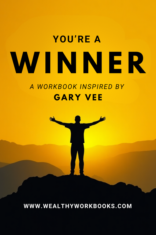 You're A Winner - A Workbook Inspired By Gary Vee