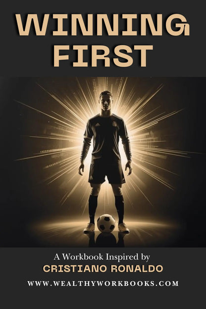 Winning First - A Workbook Inspired by Cristiano Ronaldo - Wealthy Workbooks