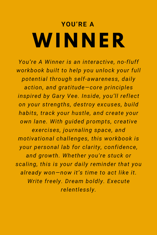 You're A Winner - A Workbook Inspired By Gary Vee