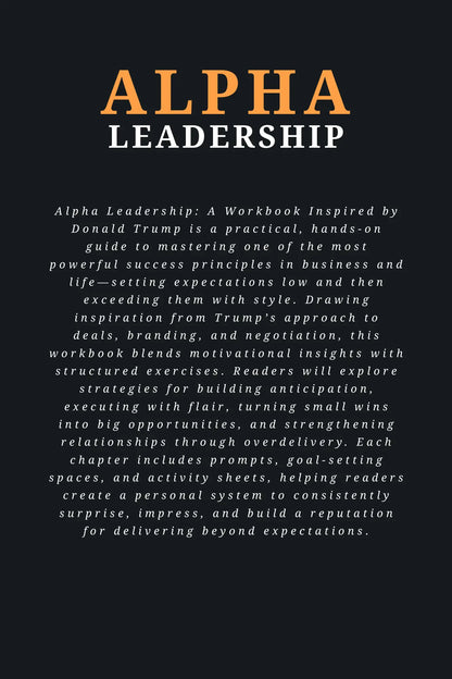 Alpha Leadership: A Workbook Inspired by Donald Trump