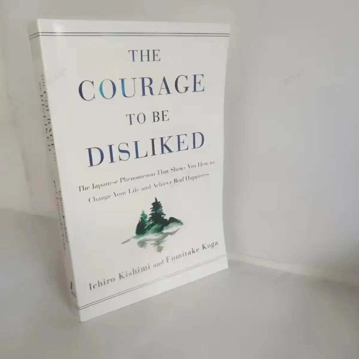 The Courage To Be Disliked - Paperback - Fumitake Koga and Ichiro Kishimi Wealthy Workbooks